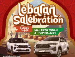 Yuk, Ke MaRI Cari Mobil Impian Anda Bersama Lebaran Salebration Kalla Toyota